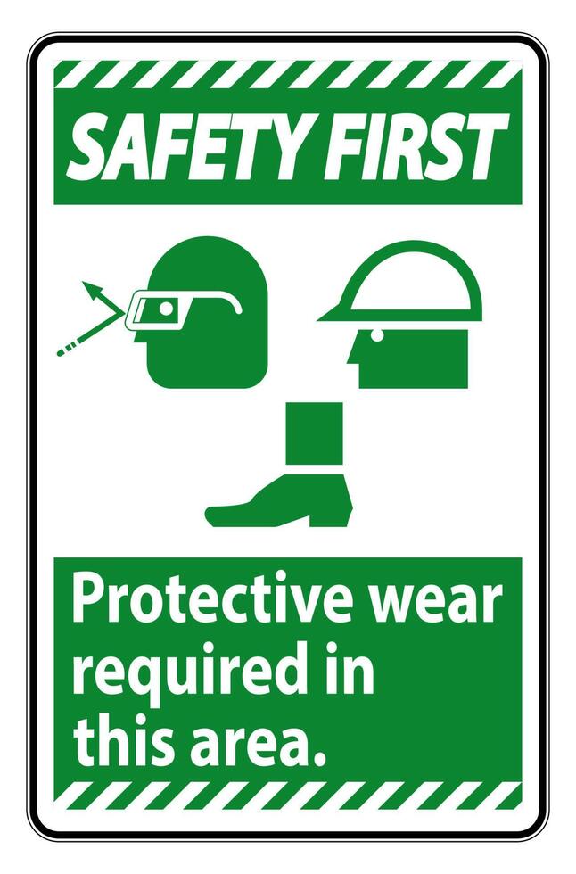Safety First Sign Protective Wear Is Required In This Area.With Goggles, Hard Hat, And Boots Symbols on white background vector