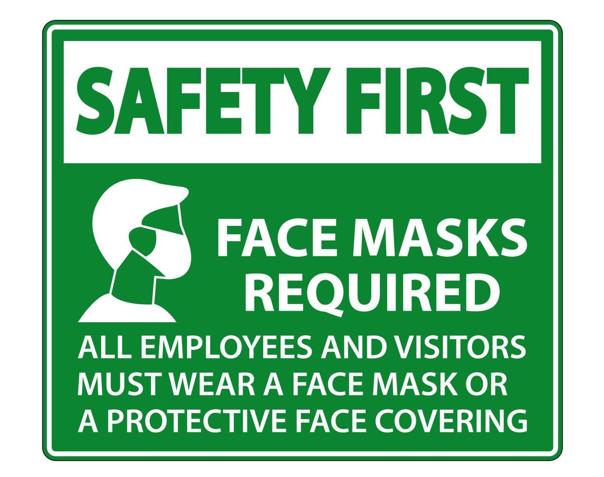 Safety First Face Masks Required Sign on white background vector