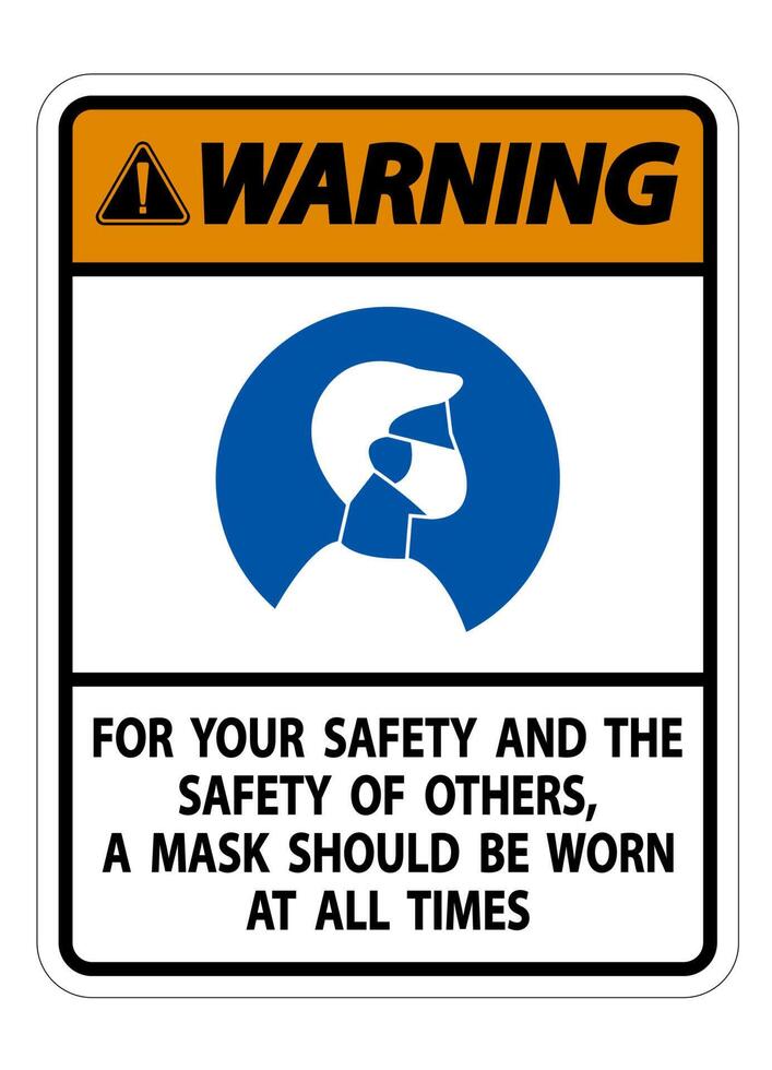 Warning For Your Safety And Others Mask At All Times Sign on white background vector