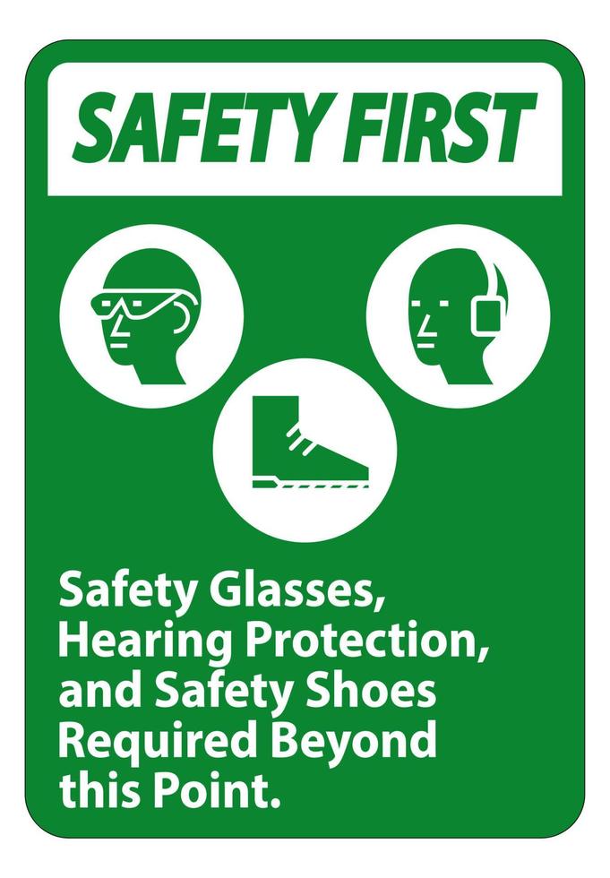 La seguridad es la primera señal de anteojos de seguridad, protección auditiva y calzado de seguridad necesarios más allá de este punto sobre fondo blanco. vector
