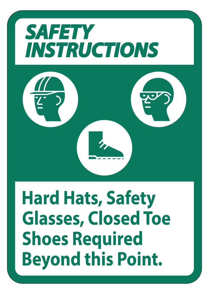 Safety Instructions Sign Hard Hats, Safety Glasses, Closed Toe Shoes Required Beyond This Point vector