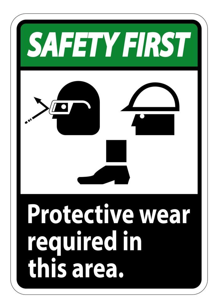 Safety First Sign Protective Wear Is Required In This Area.With Goggles, Hard Hat, And Boots Symbols on white background vector