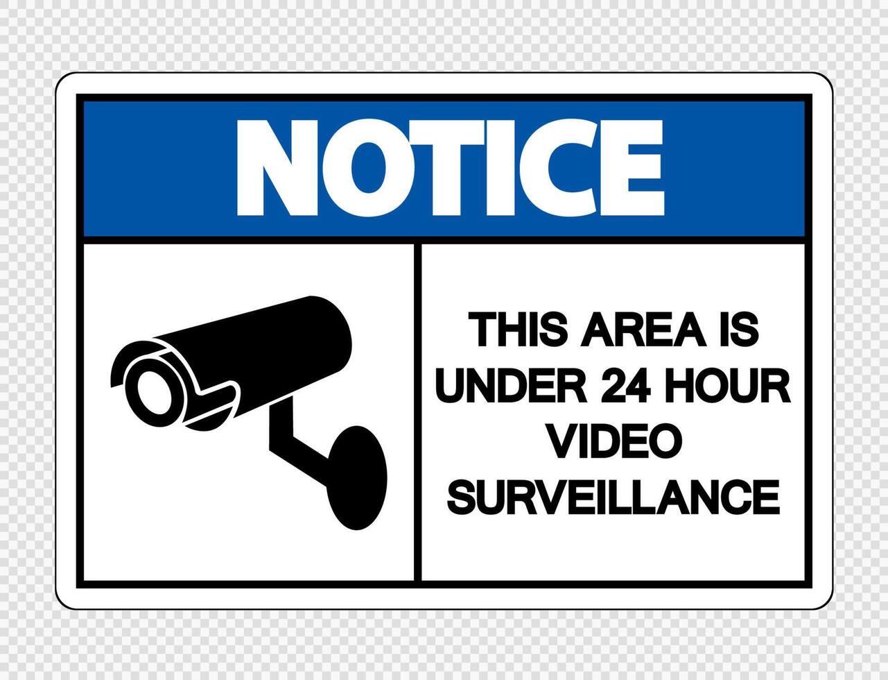 Notice This Area is Under 24 Hour Video Surveillance Sign on transparent background vector