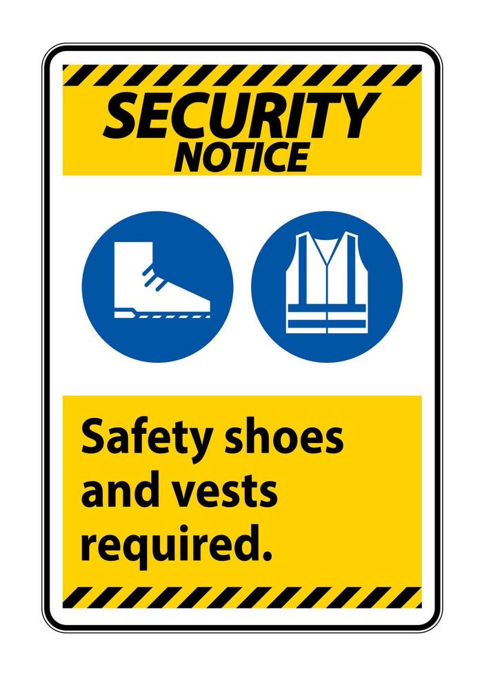 Security Notice Sign Safety Shoes And Vest Required With PPE Symbols on white background vector