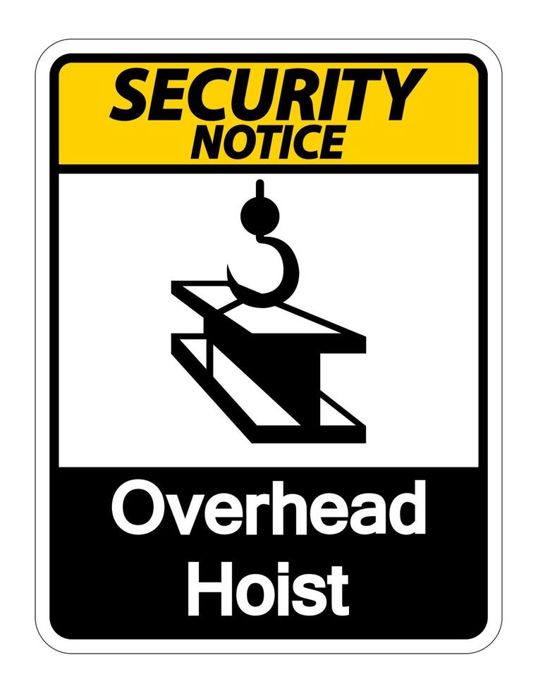 Security notice Overhead Hoist Symbol Sign On White Background vector