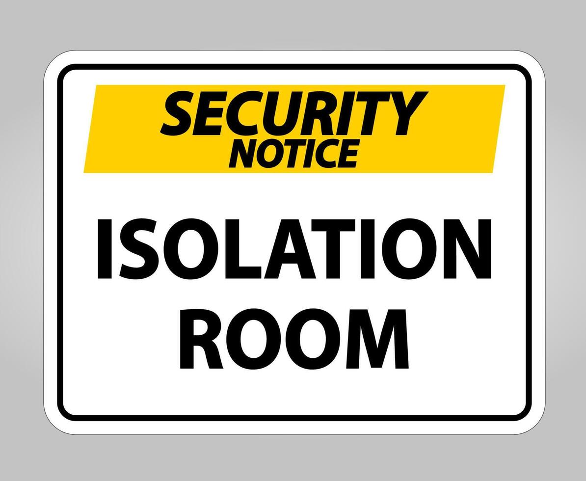 Security Notice Isolation room Sign Isolate On White Background,Vector Illustration EPS.10 vector