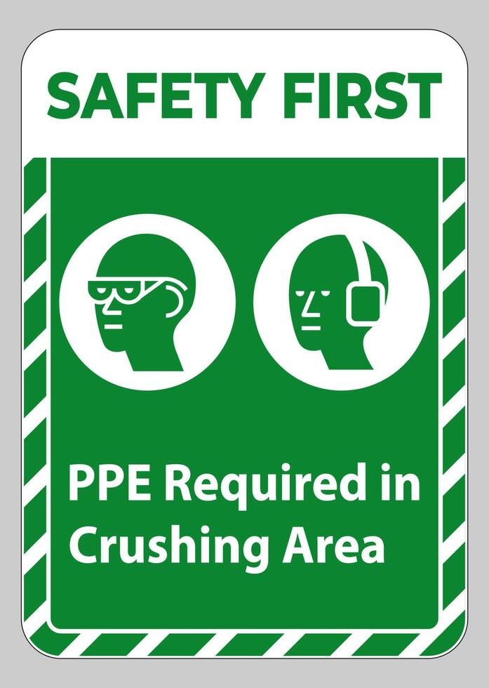 Safety First Sign PPE Required In Crushing Area Isolate on White Background vector