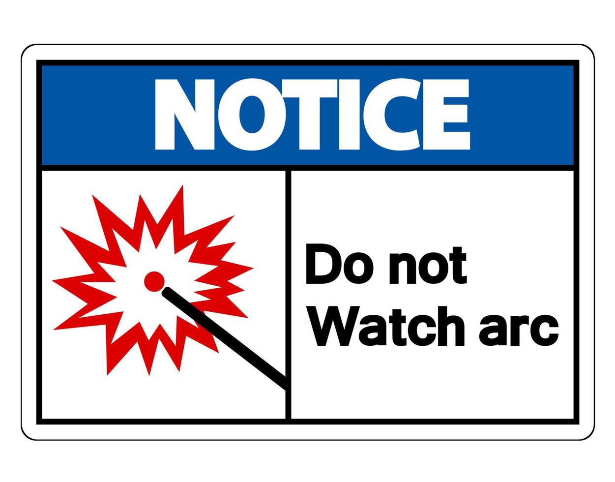 Notice Do Not Watch Arc Symbol Sign on white background vector
