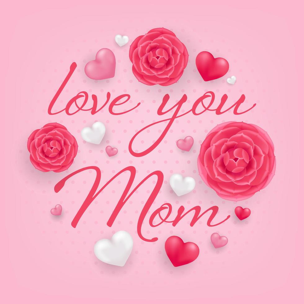 Love You Mom card with pink and white hearts and flowers on pink background. Mothers day vector template