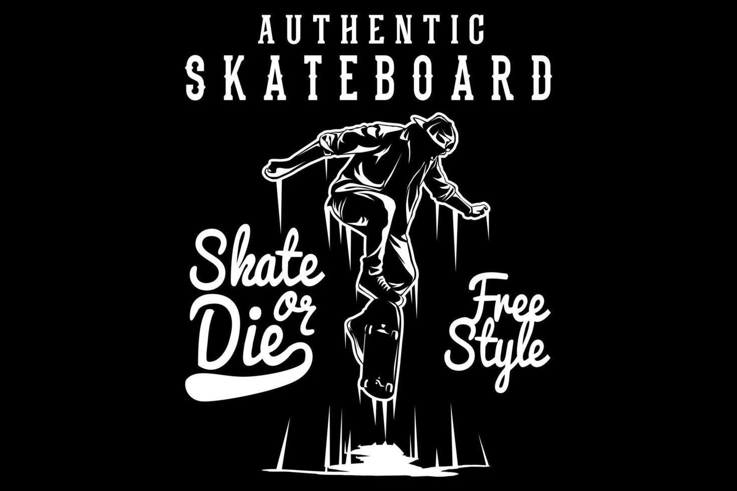 Authentic skateboard skate or die silhouette design vector