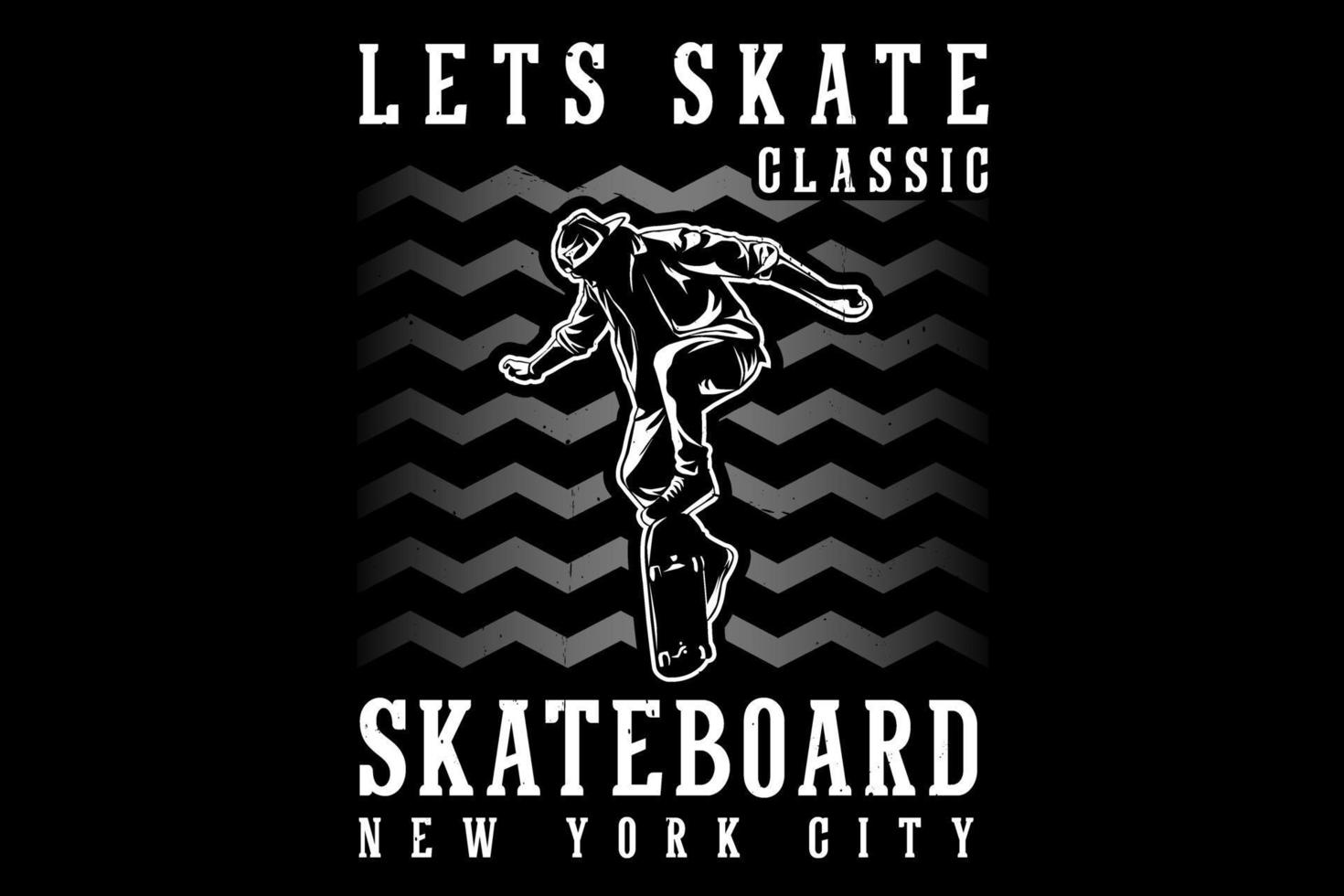 Lets skate classic skateboard silhouette design vector