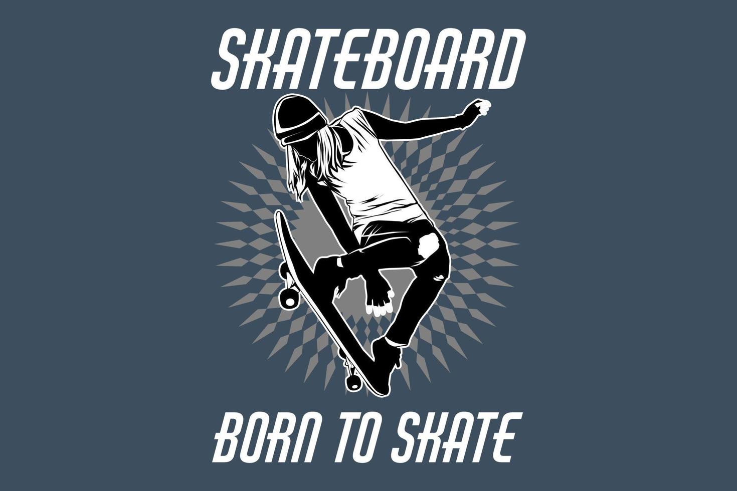 Skateboard born to skate silhouette design vector