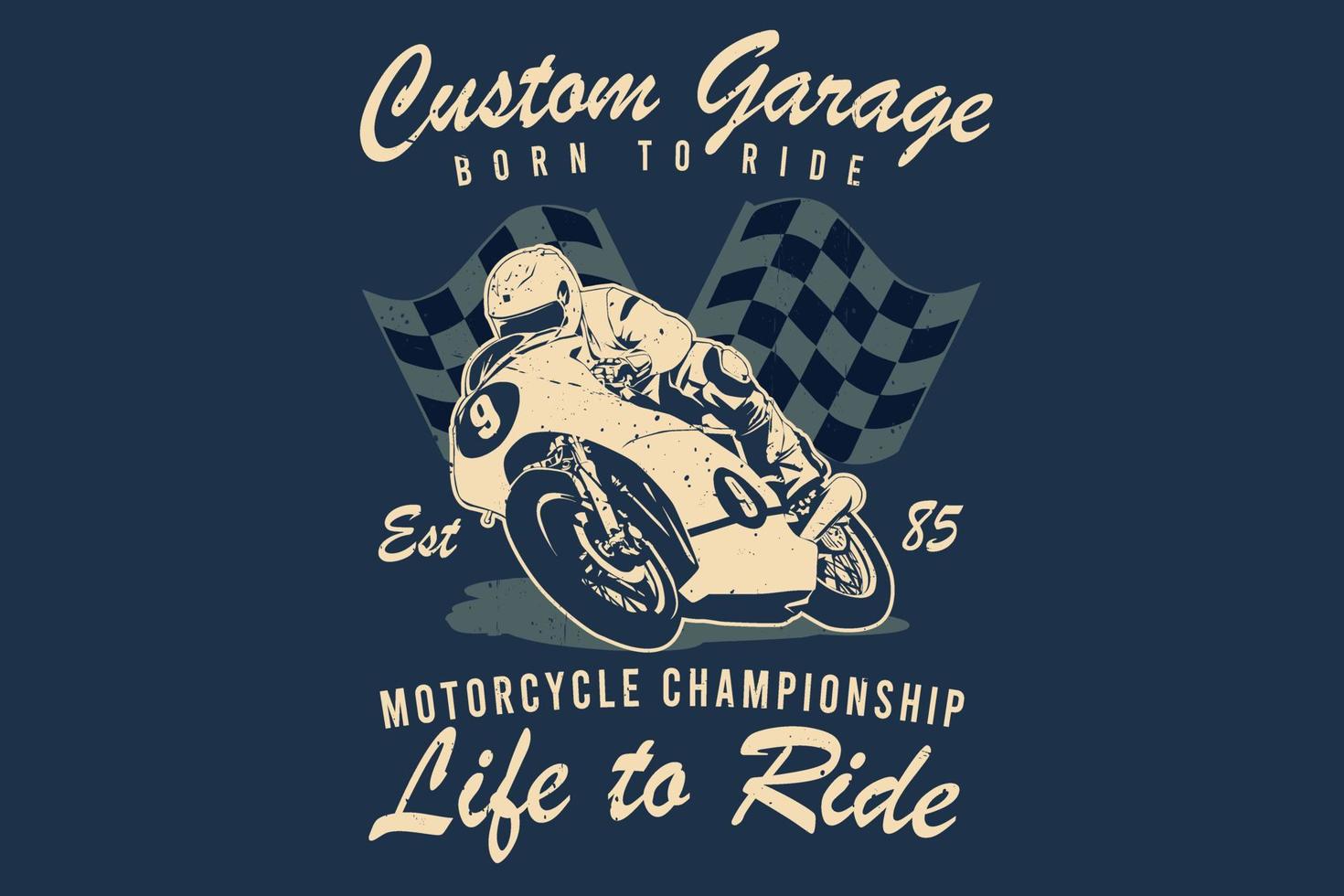 Custom garage born to ride motorcycle championship life to ride silhouette design vector