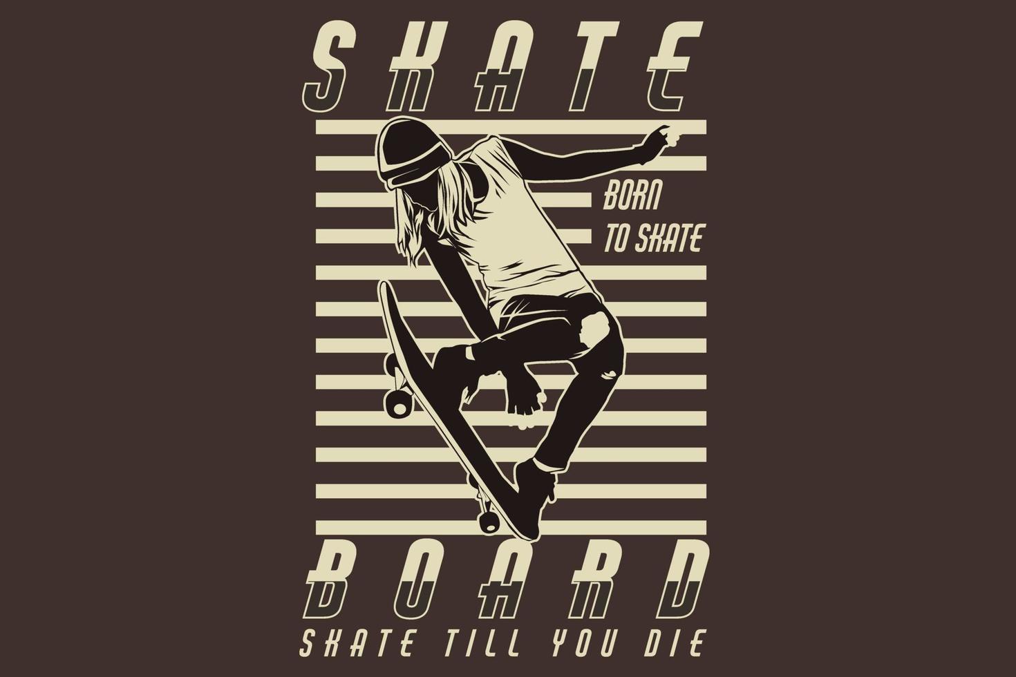 Skateboard skate till you die silhouette design vector