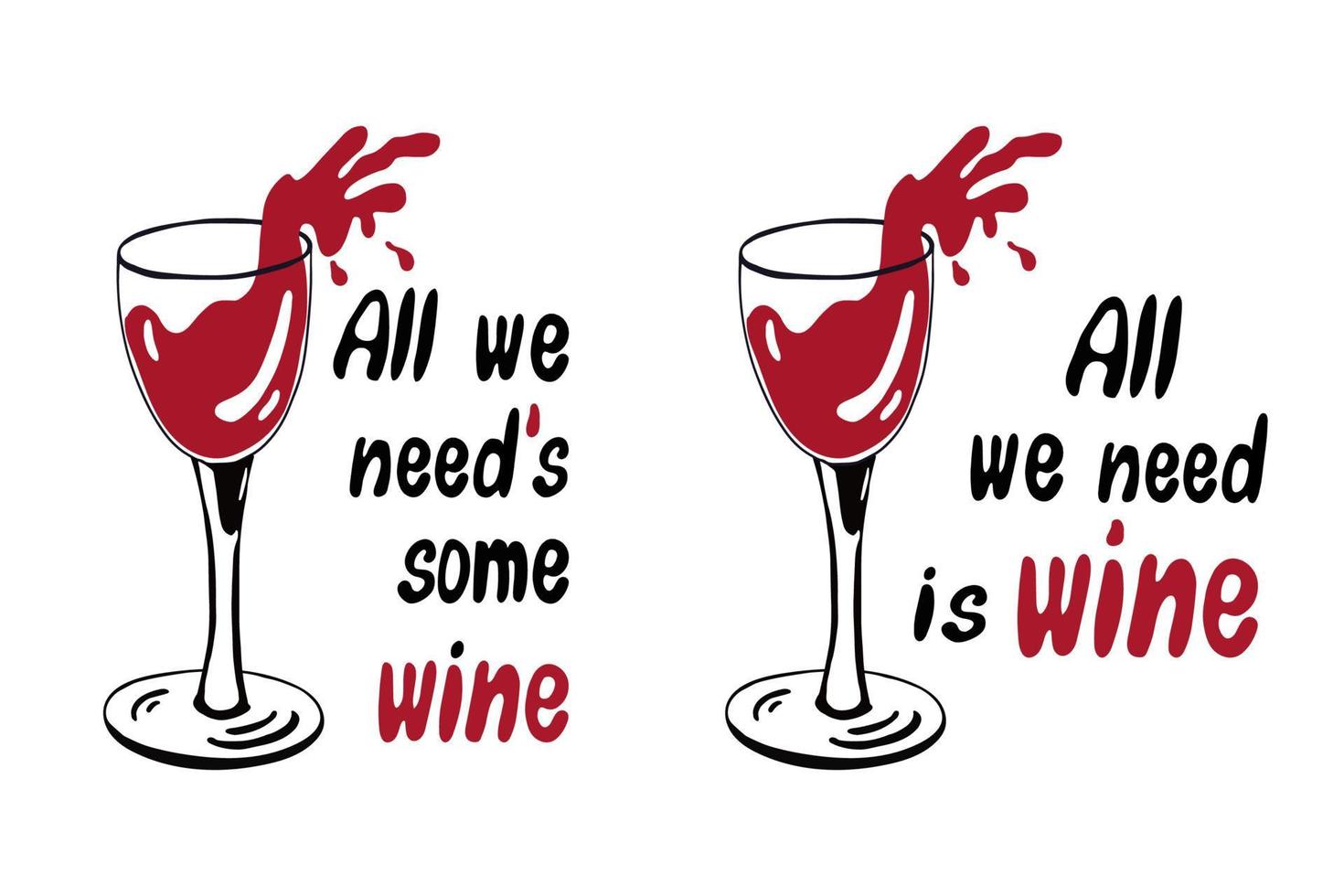 All we need is wine qoute. Glass of wine illustration and lettering vector