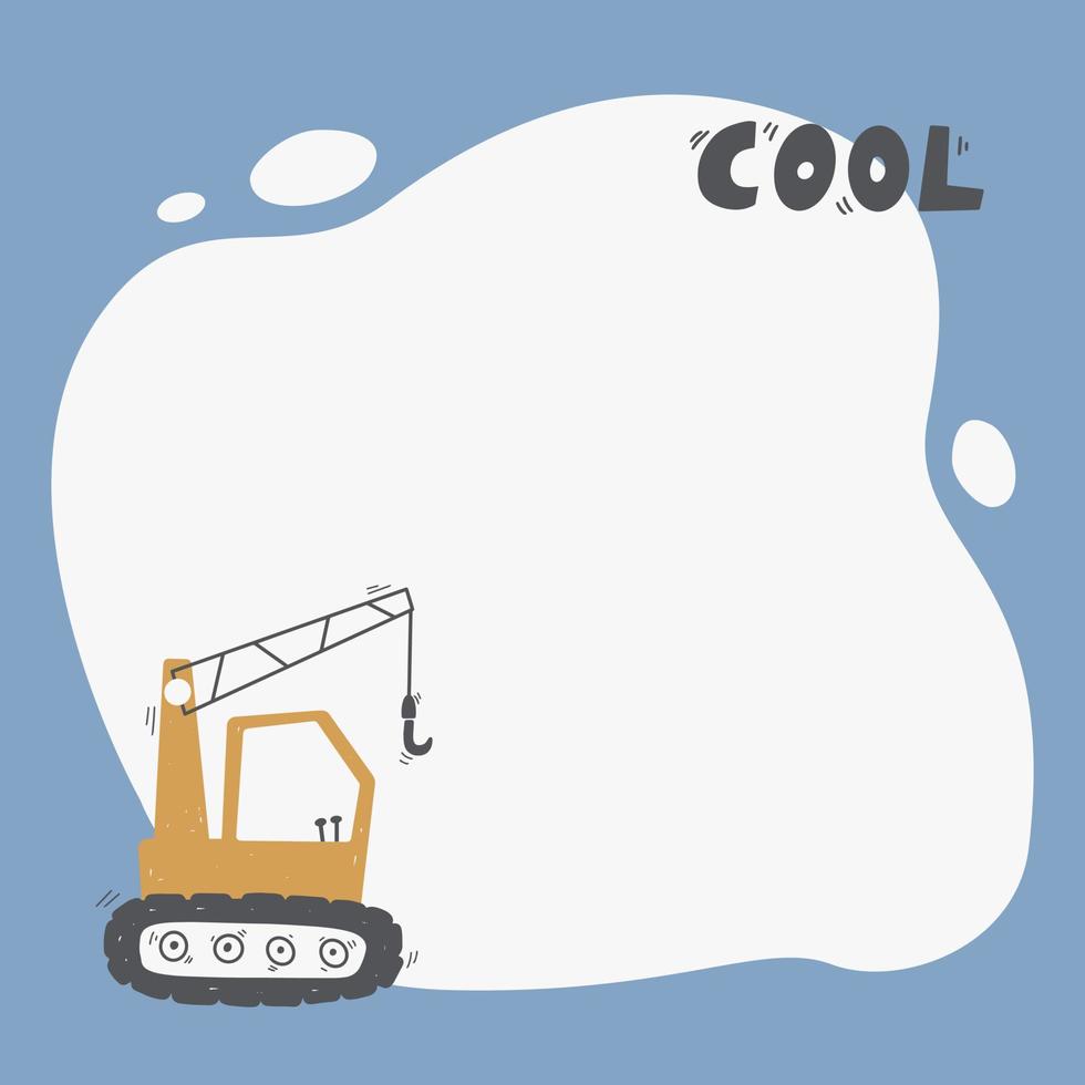 Cute digger with a blot frame in simple cartoon hand-drawn style. Template for your text or photo. Ideal for cards, invitations, party, kindergarten, preschool and children. vector