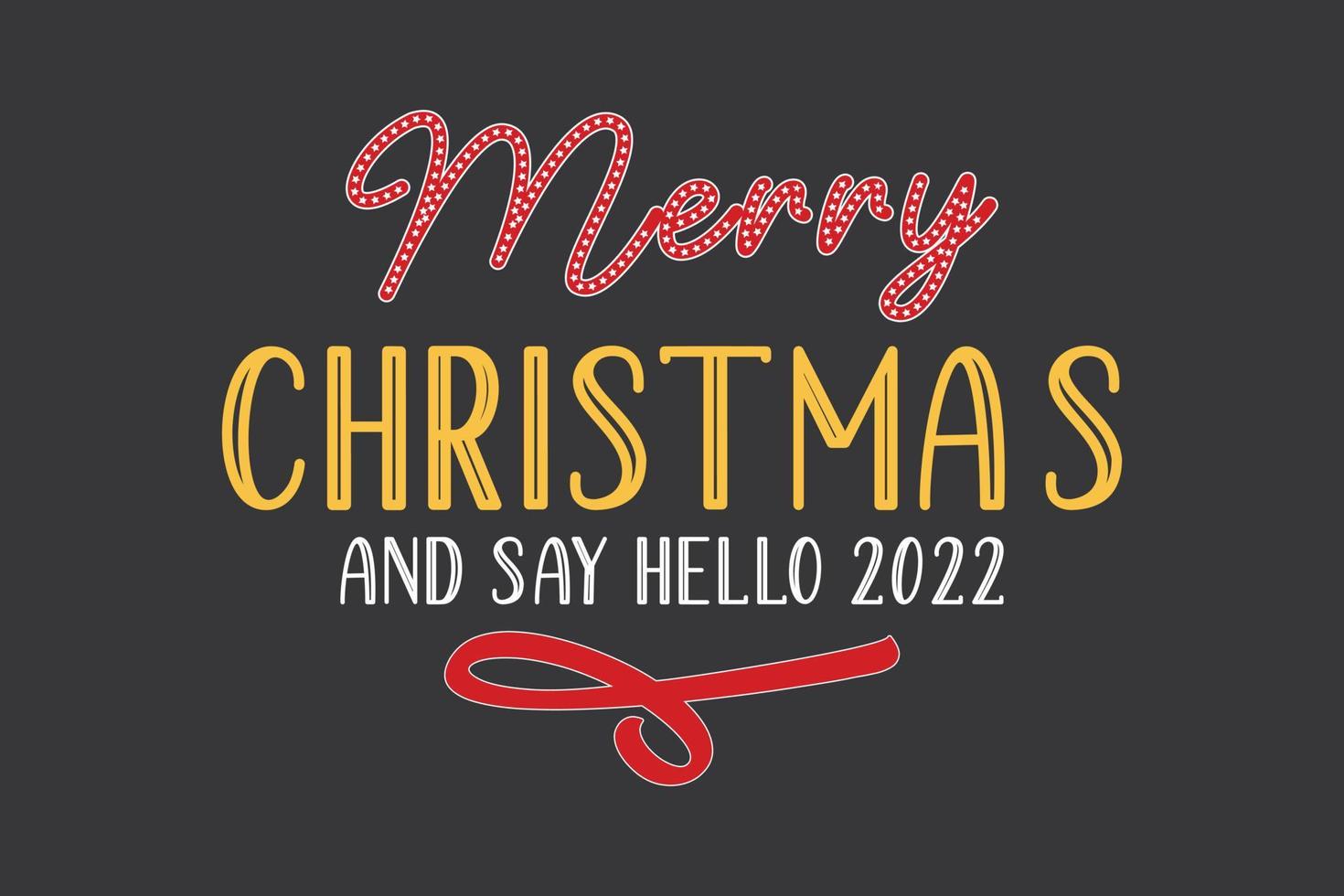 T-shirt Design Merry Christmas Say Hello 2022 Pro Vector