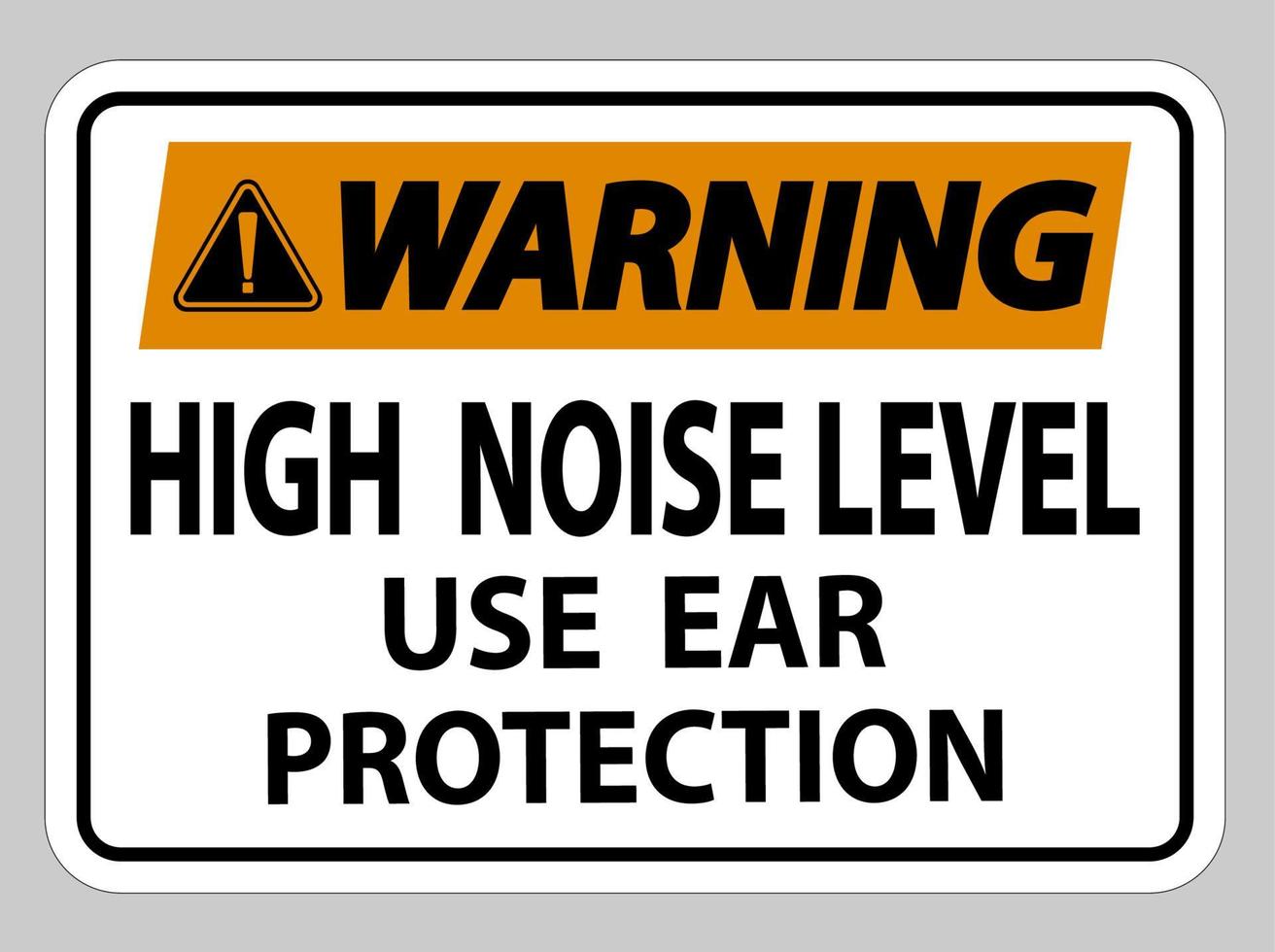 Señal de advertencia de alto nivel de ruido utilice protección auditiva sobre fondo blanco. vector
