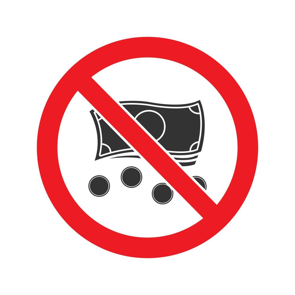 Forbidden sign with money glyph icon. Stop silhouette symbol. Cashless payments. Negative space. Vector isolated illustration