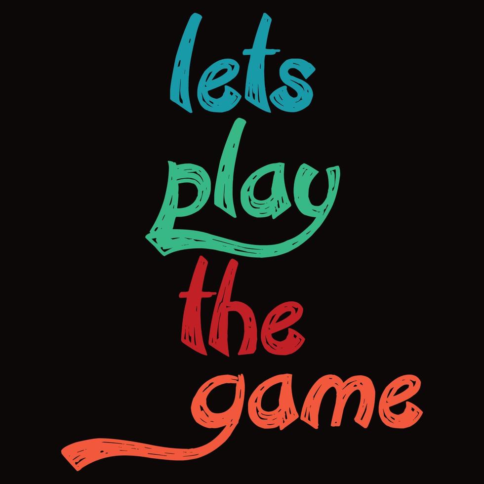 Lets play the game typography t-shirt  design Vector print