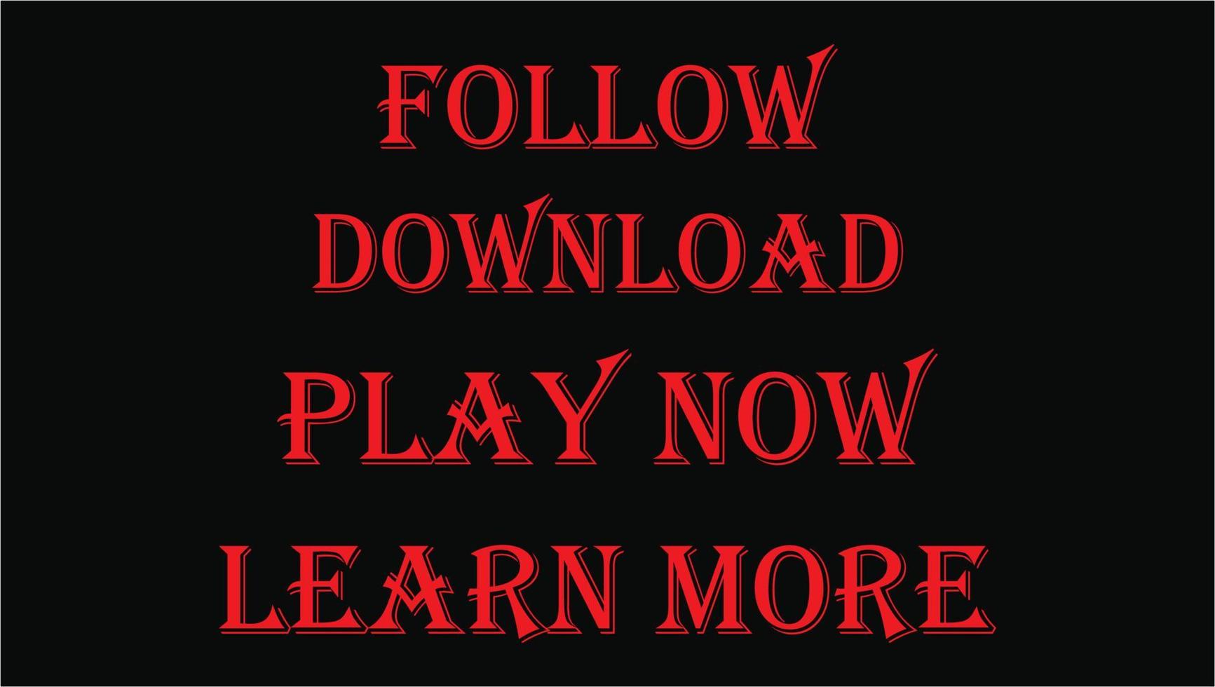 Follow play now download learn more text png Print design vector