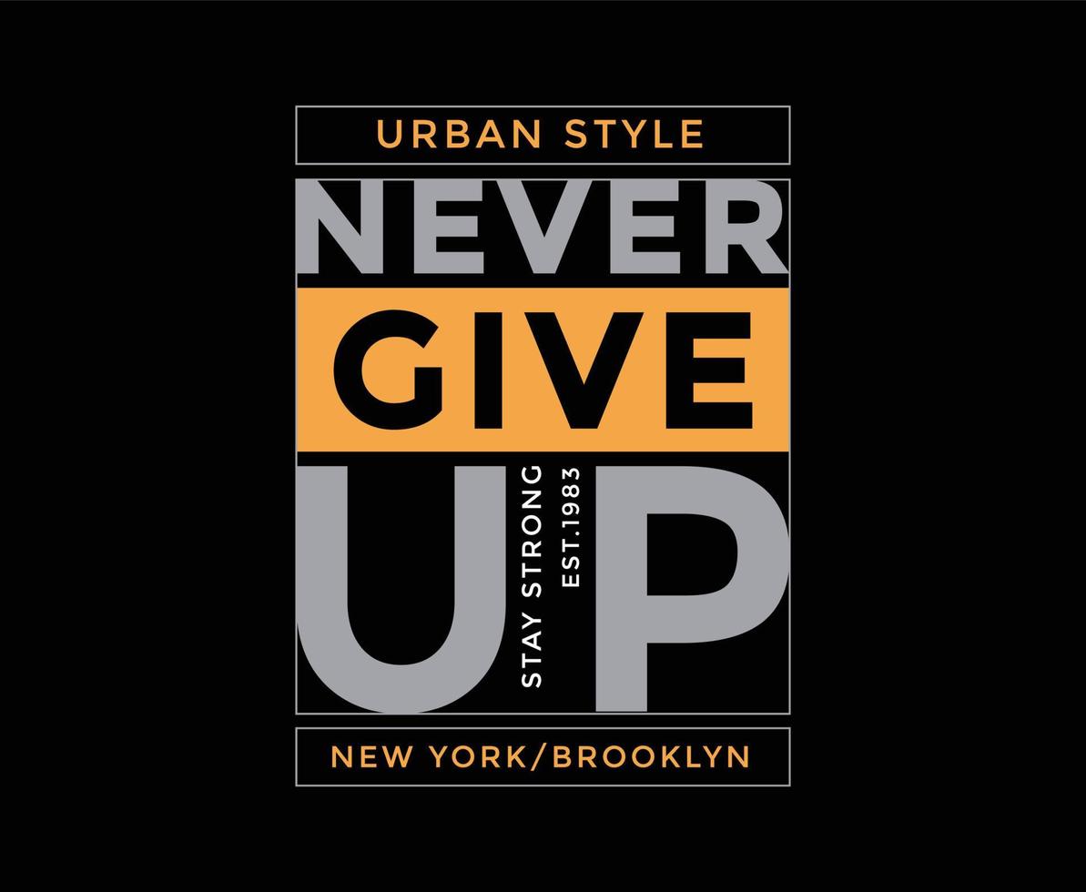 Never Give Up Typography Vector T-shirt Design