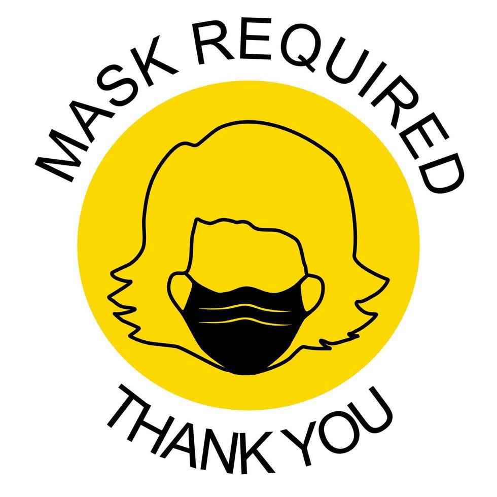 An attention sign said MASK REQUIRED on the top and Thank you at the bottom. There is a face mask at the center. For public places such as hospitals, schools, restaurants and etc vector