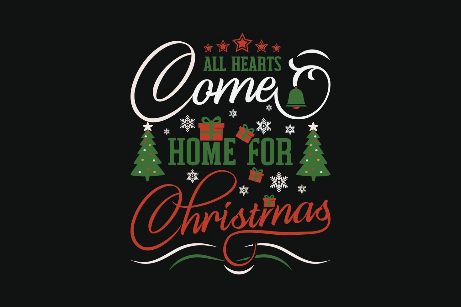 T-shirt Design All Hearts Come Home For Christmas vector