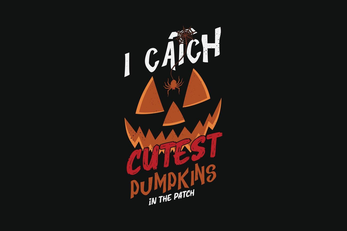 Halloween T-shirt Design I Catch Cutest Pumpkins In The Patch vector