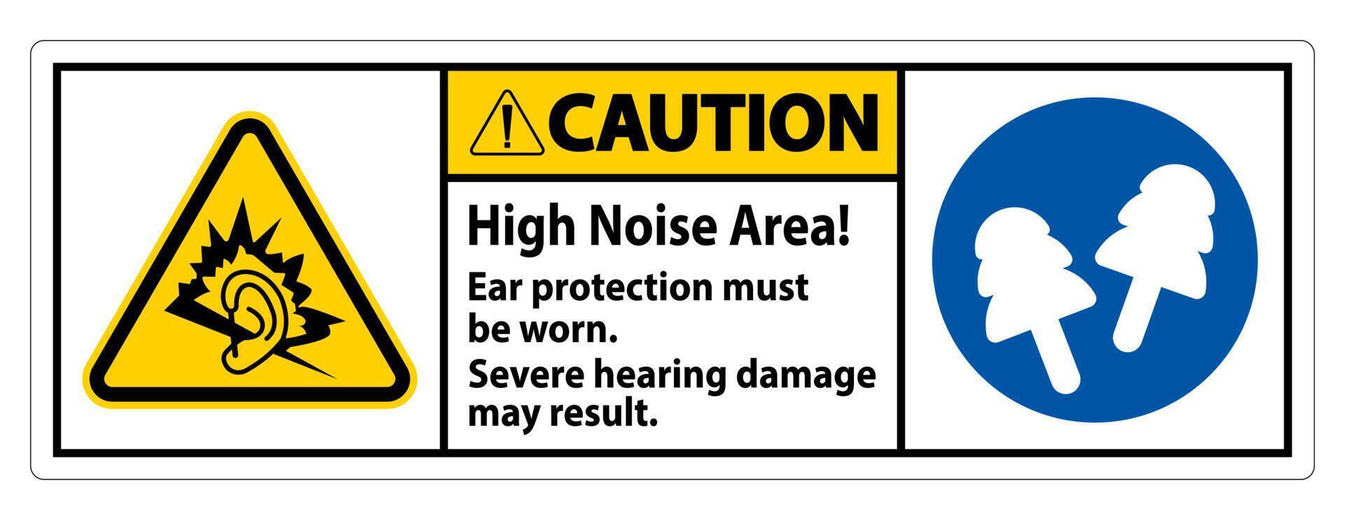 Warning Sign High Noise Area Ear Protection Must Be Worn, Severe Hearing Damage May Result vector