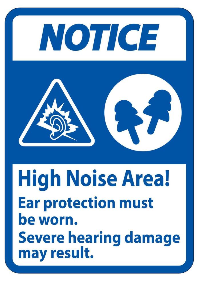 Warning Sign High Noise Area Ear Protection Must Be Worn, Severe Hearing Damage May Result vector