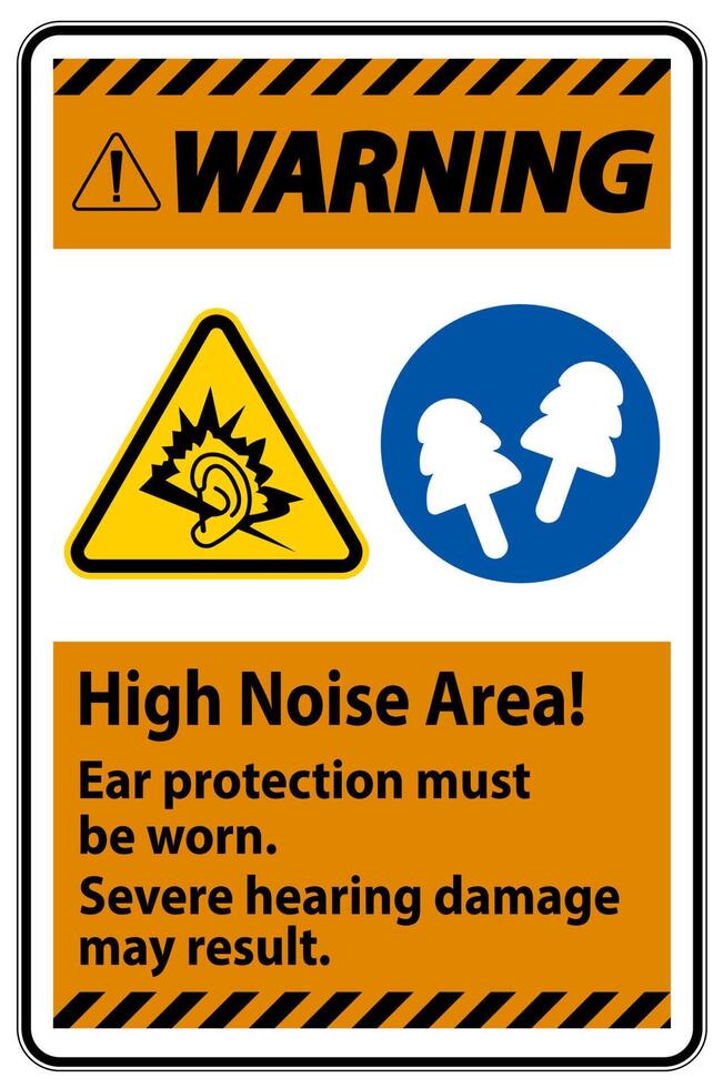 Warning Sign High Noise Area Ear Protection Must Be Worn, Severe Hearing Damage May Result vector