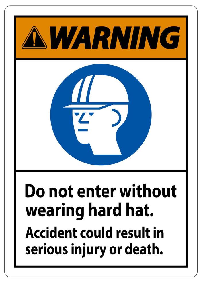 Warning Sign Do Not Enter Without Wearing Hard Hat, Accident Could Result In Serious Injury Or Death vector