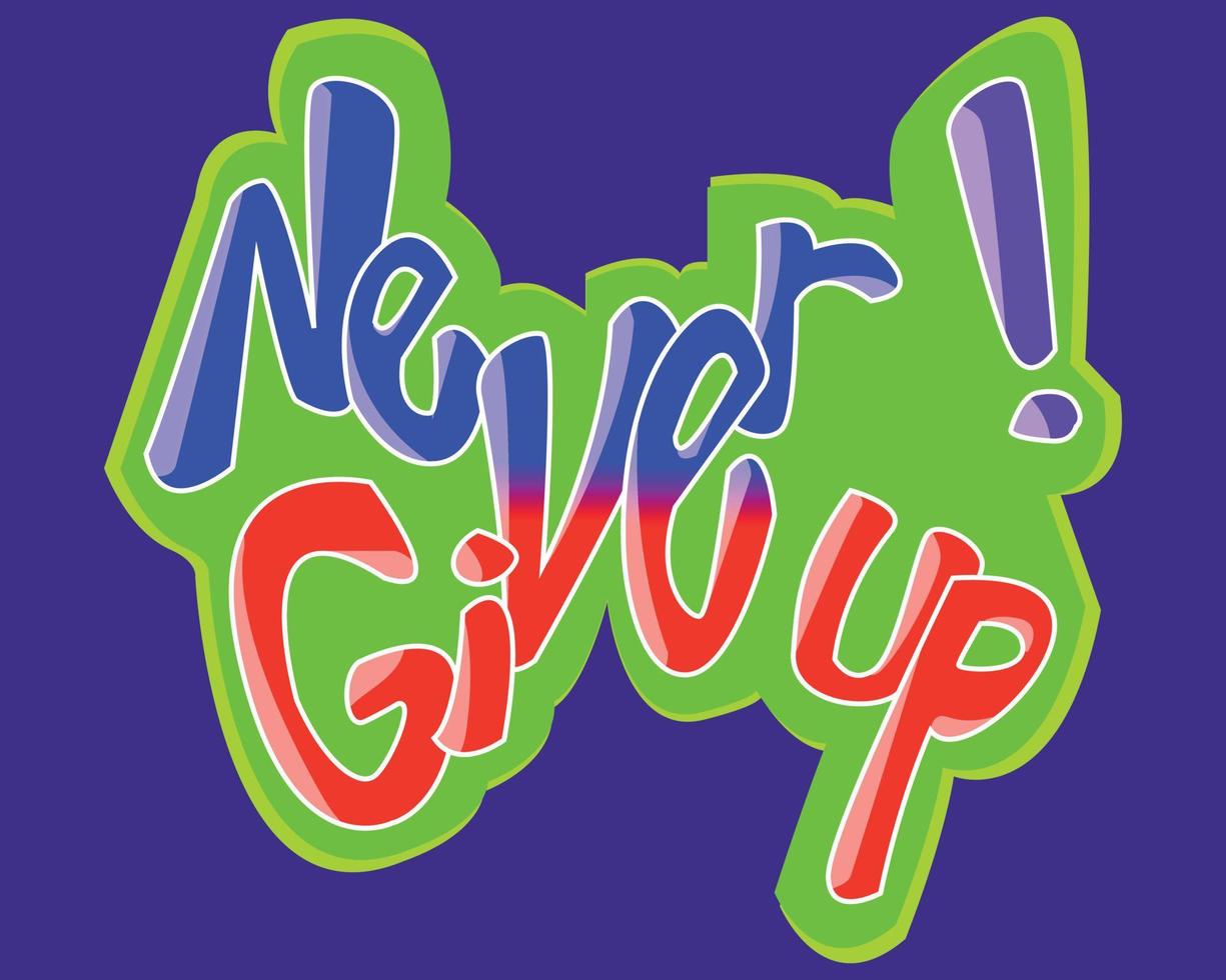 motivational word, never give up in graffiti style vector