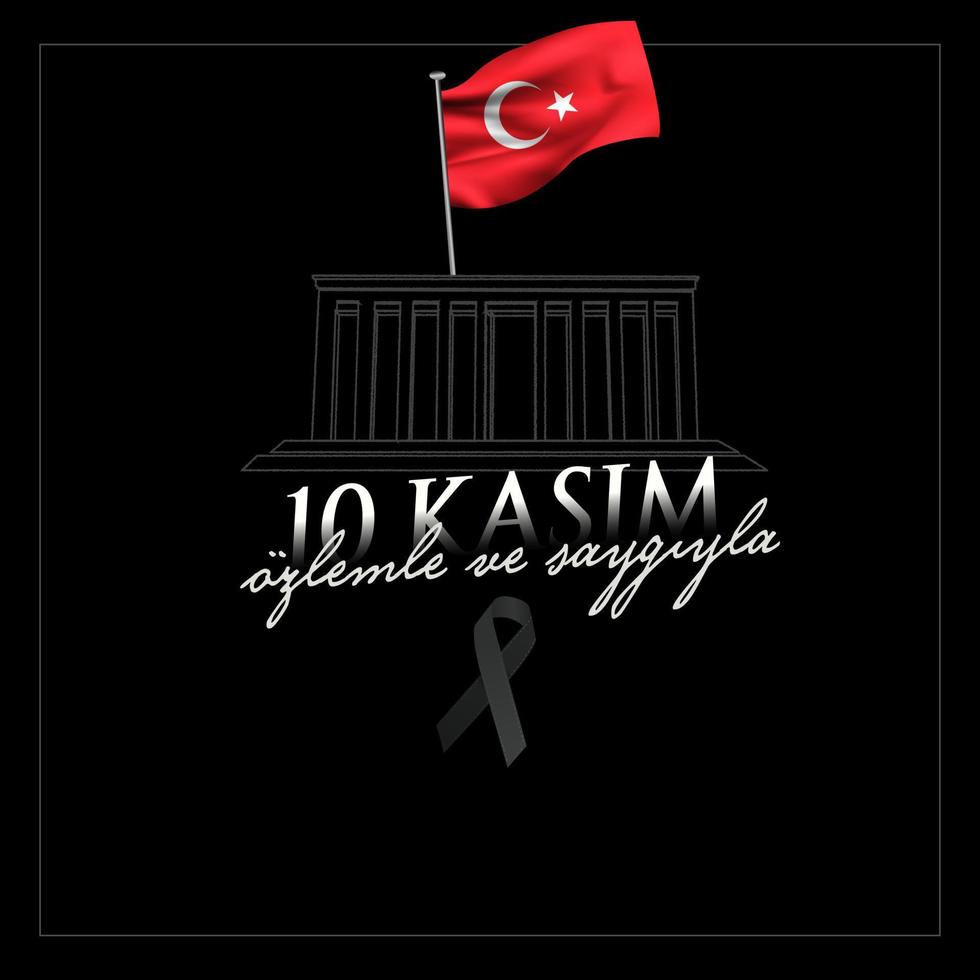 vector illustration. 10 kasim commemorative date November 10 death day Mustafa Kemal Ataturk , first president of Turkish Republic. translation Turkish. November 10, respect and remember.