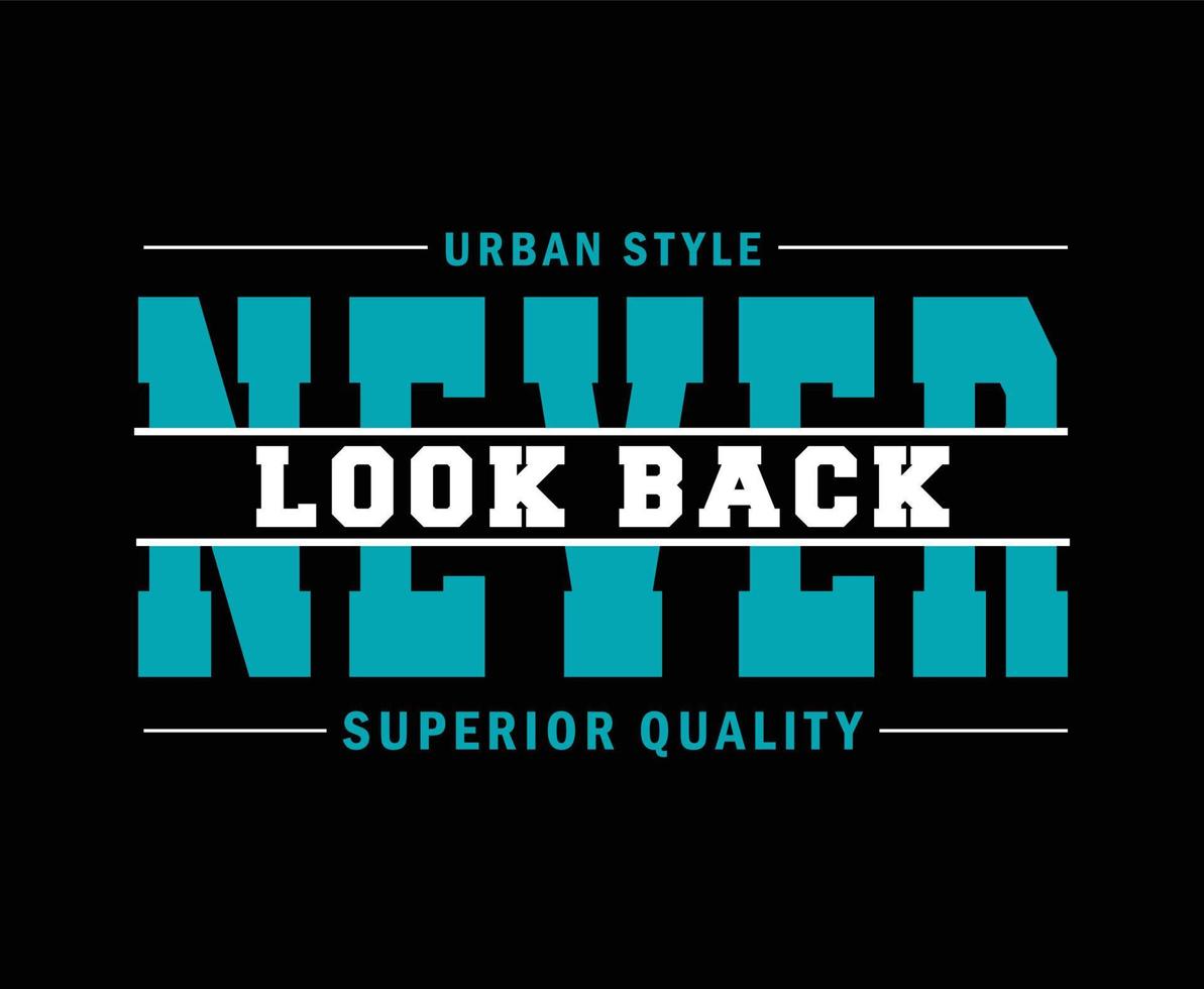 Never Look Back Typography Vector T-shirt Design