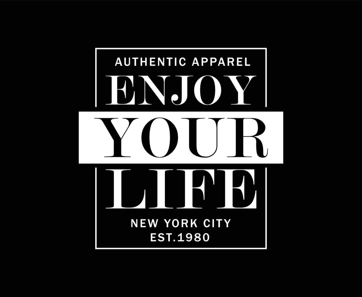 Enjoy Your Life Typography Vector T-shirt Design