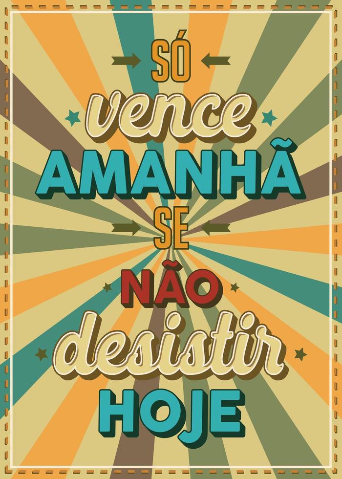 Vintage style poster in Brazilian Portuguese. Translation - Only win tomorrow if you don't give up today vector