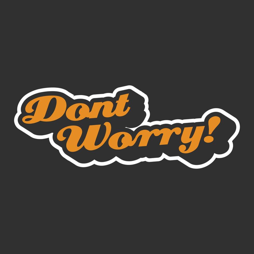 dont worry svg quote for tshirt vector image