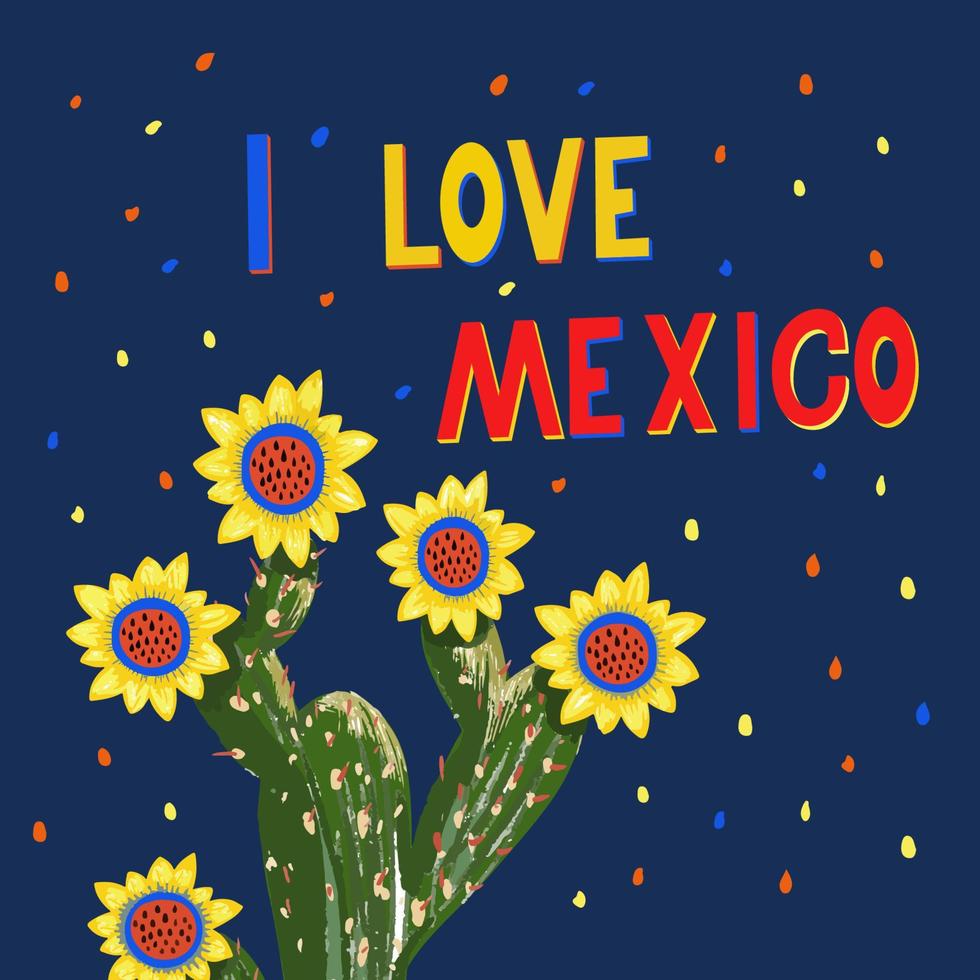 I love Mexico. Lettering and illustration of blooming cactuses vector