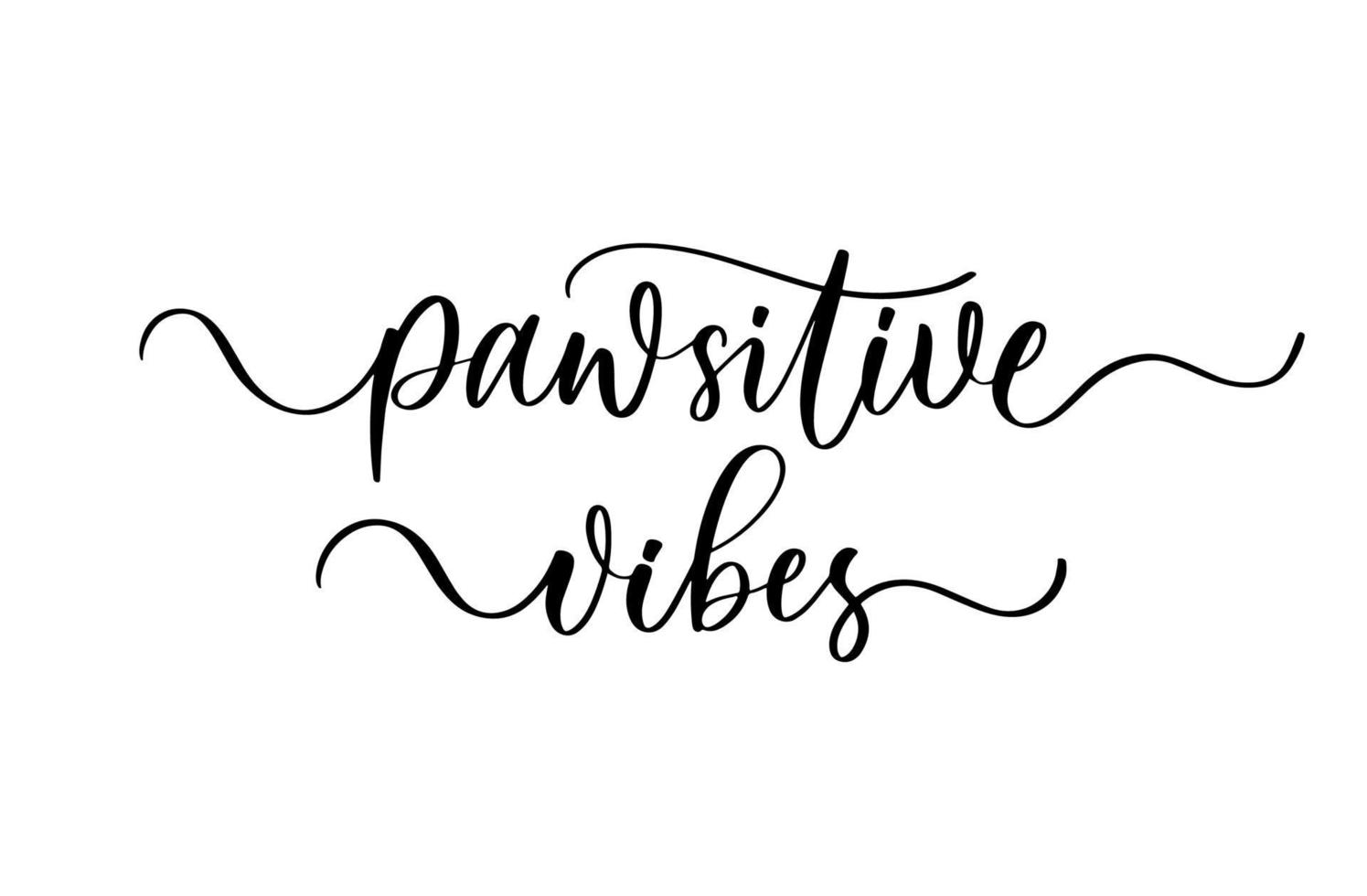 Pawsitive vibes. Modern calligraphy inscription poster. Wall art decor. vector