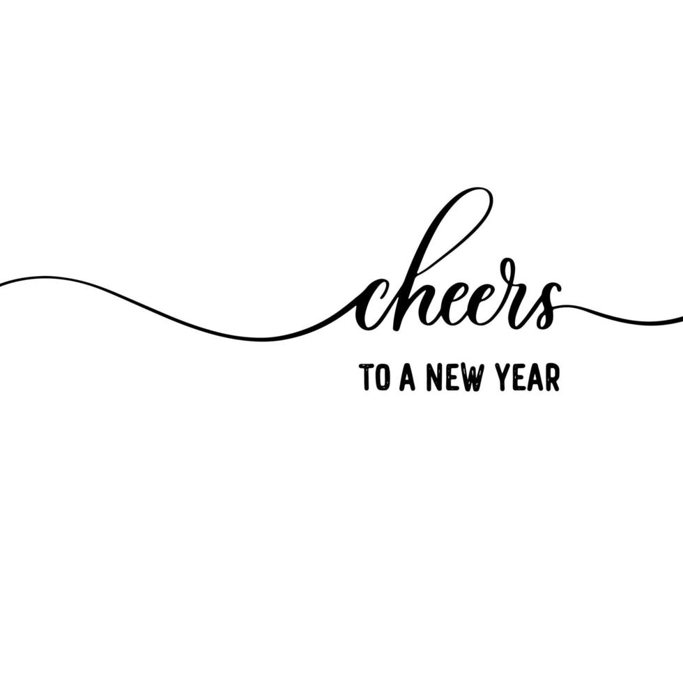 Cheers to a new year. Calligraphic Lettering design card template. Creative typography for Holiday Greeting Gift Poster. vector