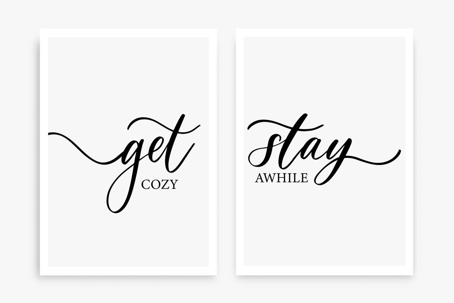 Get cozy Stay awhile. Modern calligraphy inscription poster. Wall art decor. vector