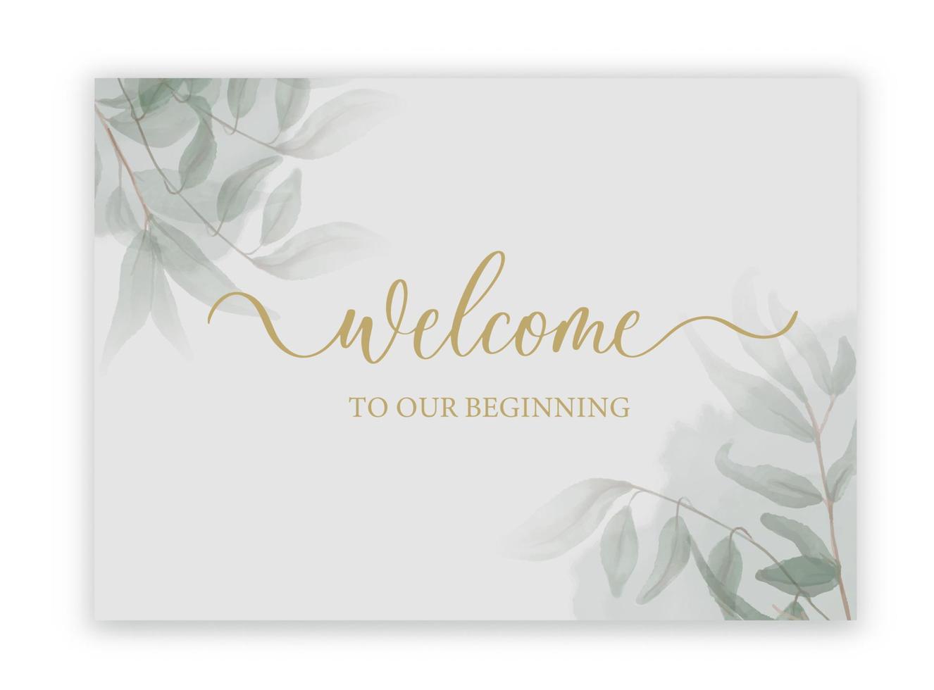 Welcome to our beginning - wedding calligraphic sign with watercolor and leaves. vector