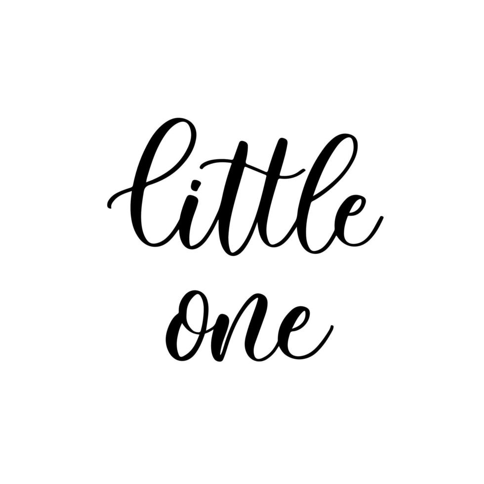 Little one card. Hand drawn lettering vector art. Modern brush calligraphy. Inspirational phrase for your design.