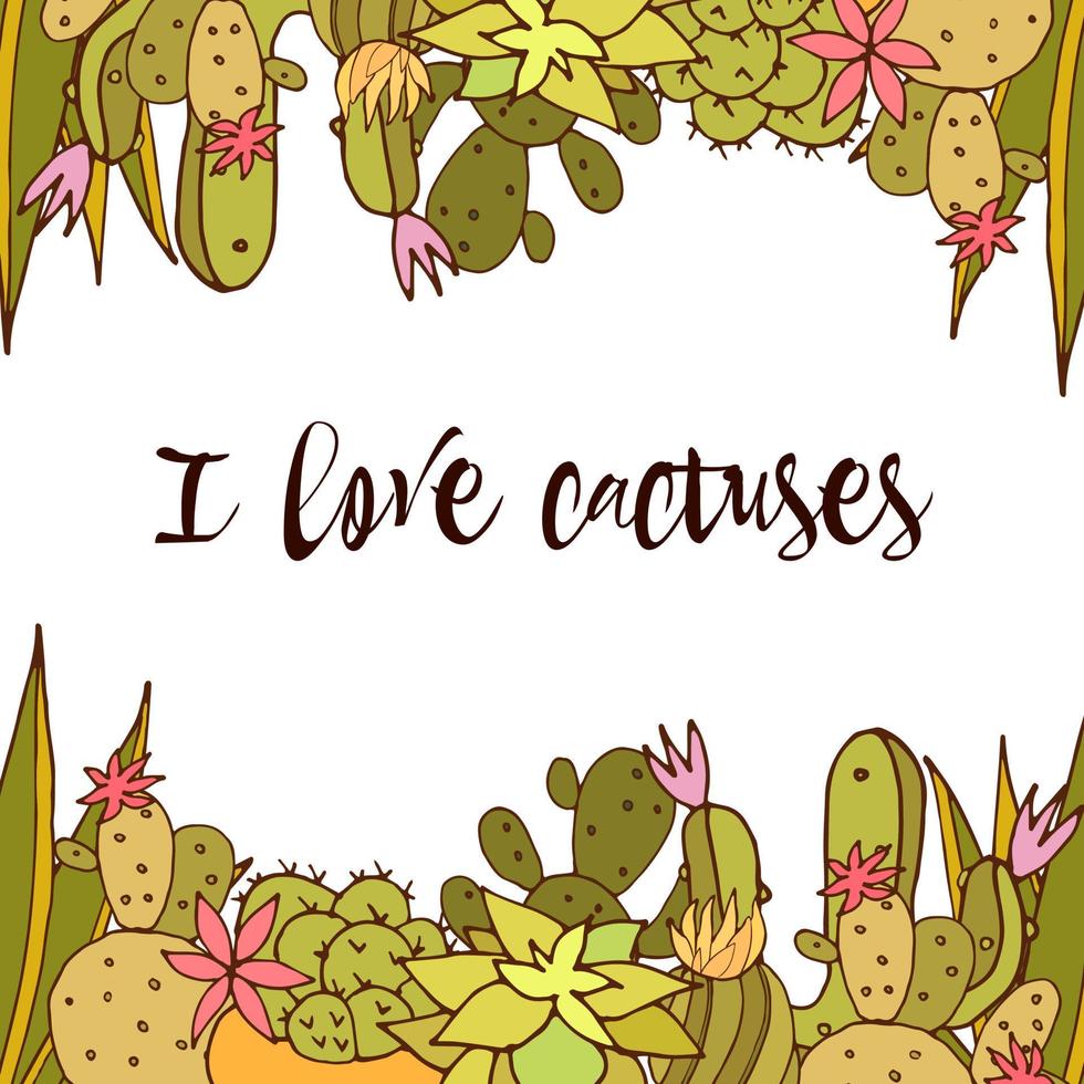 Background with cactus. Bright postcard. I love cactuses. Frame of cacti. Vector. vector