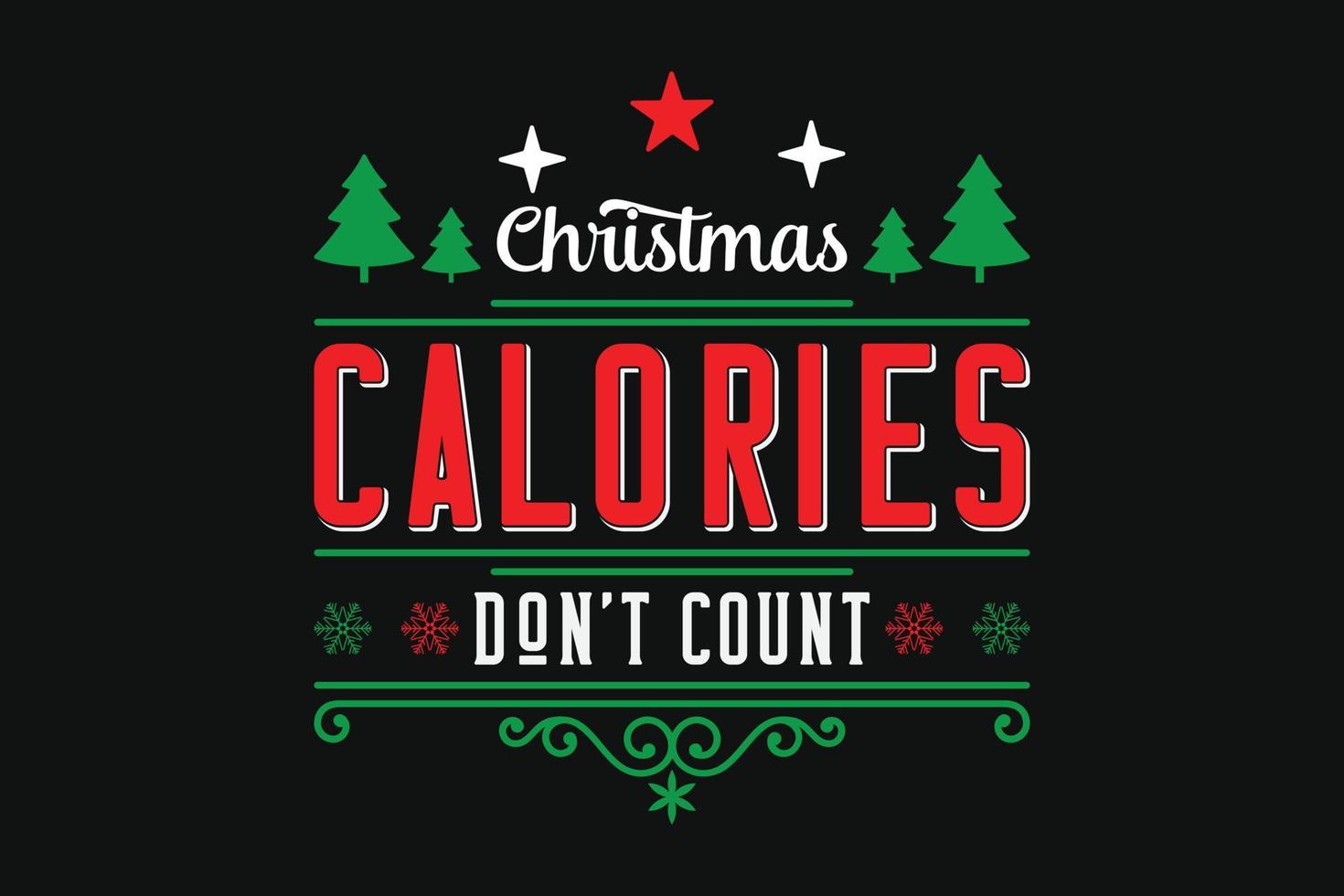 Merry Christmas T-shirt Christmas Calories Do not Count vector