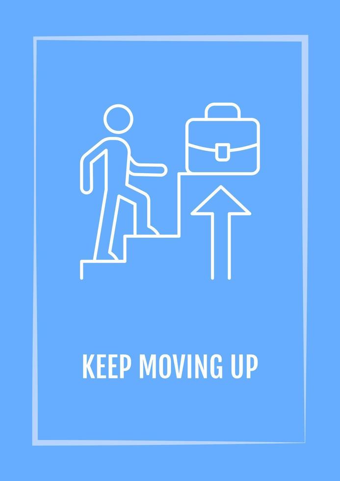 Keep moving up blue postcard with linear glyph icon. Job promotion. Greeting card with decorative vector design. Simple style poster with creative lineart illustration. Flyer with holiday wish