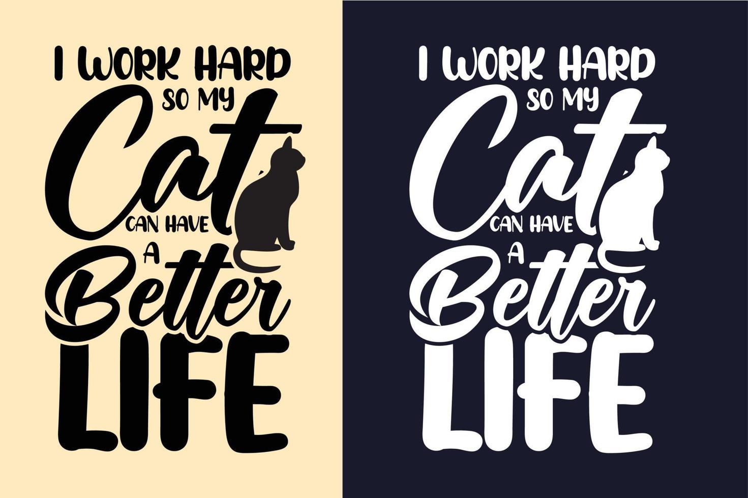 I work hard so my dog can have a better life cat t shirt design quotes vector