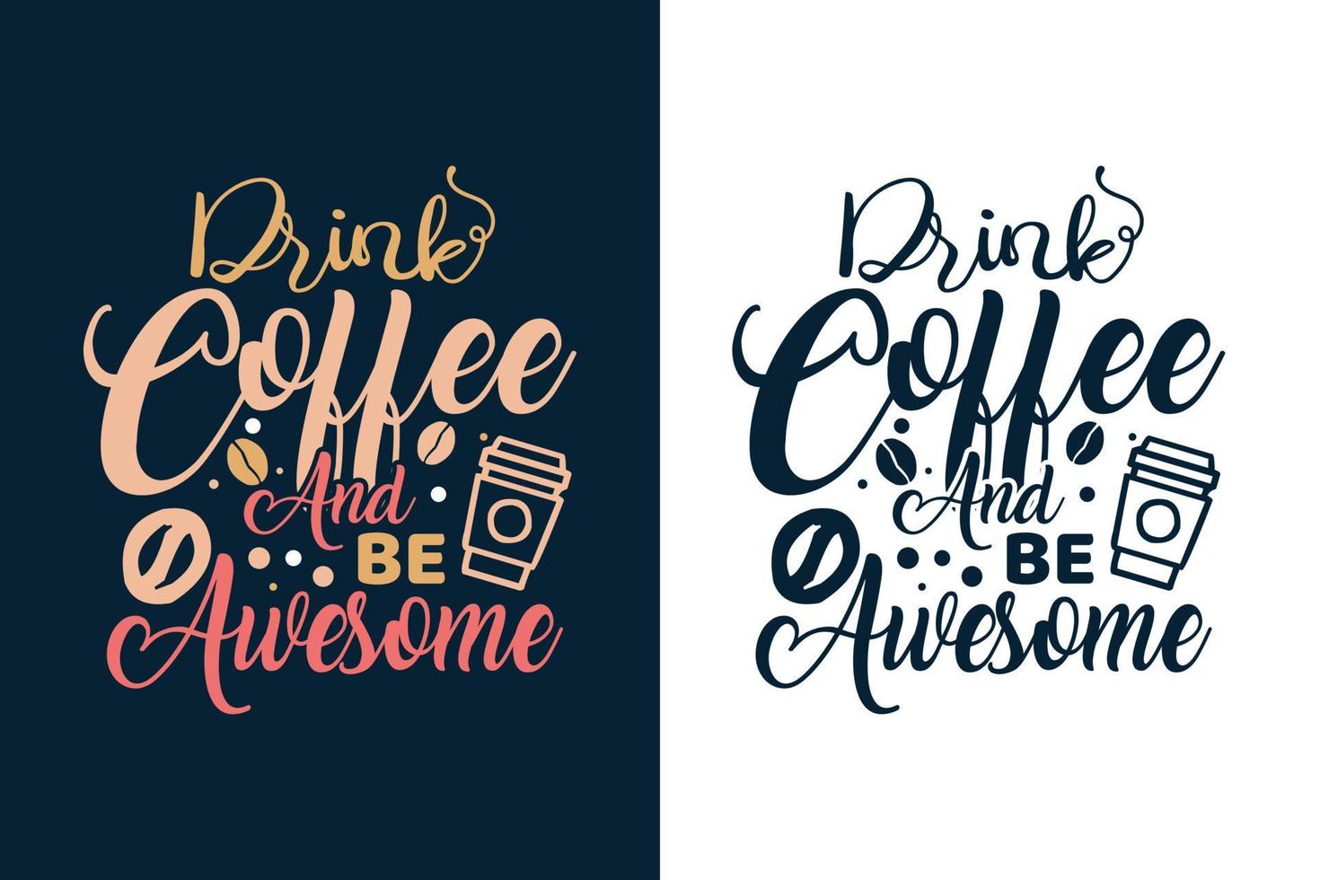 Drink coffee and be awesome Coffee quotes t shirt design vector